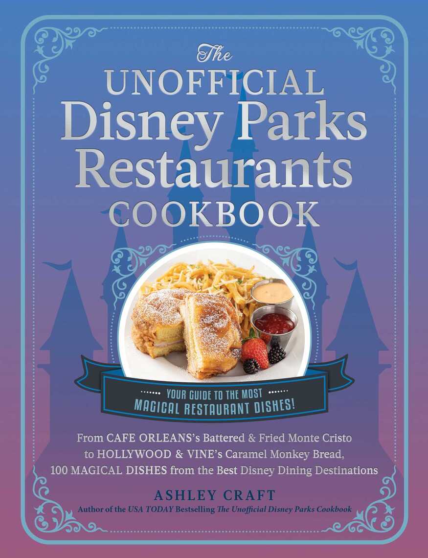 The Unofficial Disney Parks Restaurants Cookbook by Ashley Craft (Ebook ...