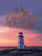 A New Vision: It Is Never Too Late