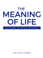 The Meaning Of Life: One Meaning. One Purpose. One Destiny.