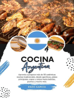Cocina Argentina: Aprenda a Preparar +50 Auténticas Recetas Tradicionales, desde Entradas, Platos Principales, Sopas, Salsas hasta Bebidas, Postres y más: Sabores del Mundo: Un Viaje Culinario