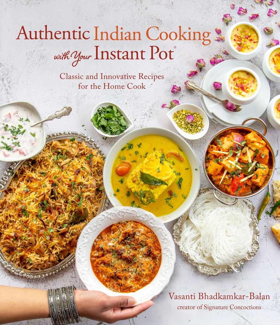 Authentic Indian Cooking with Your Instant Pot by Vasanti Bhadkamkar Balan Ebook Read free for 30 days