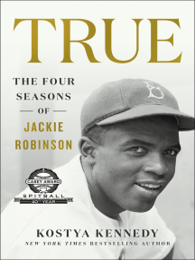 True: The Four Seasons of Jackie Robinson by Kostya Kennedy (Ebook) - Read  free for 30 days