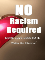 No Racism Required: MORE LOVE LESS HATE