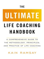 The Ultimate Life Coaching Handbook: A Comprehensive Guide to the Methodology, Principles, and Practice of Life Coaching