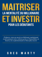 Maitriser la mentalité du millionaire et investir pour les débutants: Préparez-vous au succès en bâtissant, maintenant et pérennisant votre richesse grâce à l'immobilier, la bourse, les cryptomonnaies et bien plus encore