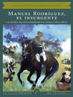 Manuel Rodríguez, el insurgente: La lucha de los patriotas en Chile (1815-1817)