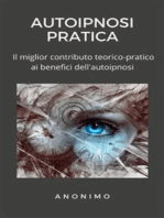 Autoipnosi pratica: Il miglior contributo teorico-pratico ai benefici dell'autoipnosi