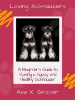 Loving Schnauzers: A Beginner's Guide to Raising a Happy and Healthy Schnauzer