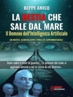 La Bestia che sale dal mare - Il Demone dell'Intelligenza Artificiale: Un nuovo, sconvolgente thriller soprannaturale