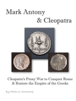 Mark Antony & Cleopatra: Cleopatra’s Proxy War to Conquer Rome & Restore the Empire of the Greeks