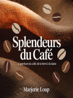 Splendeurs du Café - L'Aventure du Café, de la Terre à la Tasse: Les Secrets du Monde