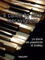 Il concerto sarà meraviglioso: La storia del pianoforte di Andeby