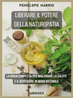 Liberare il potere della naturopatia: La guida completa per migliorare la salute e il benessere in modo naturale