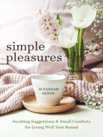 Simple Pleasures: Soothing Suggestions and Small Comforts for Living Well Year Round