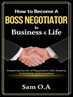 How to Become a Boss Negotiator in Business and Life: Mastering the Art of Negotiation with Anyone, at Anytime, and Anywhere