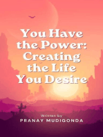 You Have the Power: Creating the Life You Desire