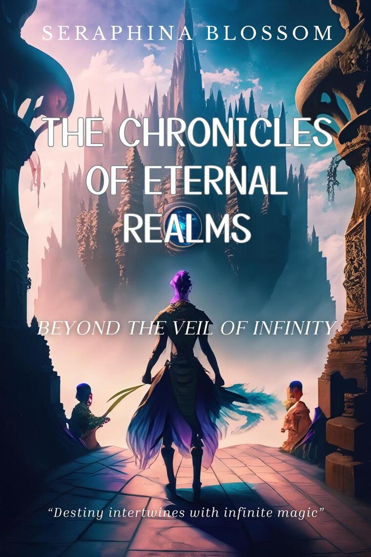 The Chronicles of Eternal Realms: Beyond the Veil of Infinity by ...
