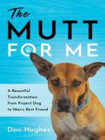 The Mutt for Me: A Beautiful Transformation from Project Dog to Man’s Best Friend