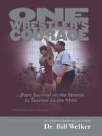 One Wrestler's Courage: ... from Survival on the Streets to Success on the Mats