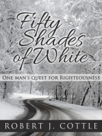 Fifty Shades of White, One Man's Quest for Righteousness