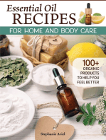 Essential Oil Recipes for Home and Body Care: 100+ Organic Products to Help You Feel Better