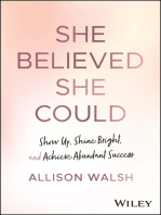 She Believed She Could: Show Up, Shine Bright, and Achieve Abundant Success