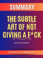 SUMMARY Of The Subtle Art Of Not Giving A F*ck: A Counterintuitive Approach To Living A Good Life