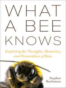 What a Bee Knows by Stephen L. Buchmann (Ebook) - Read free for 30 days