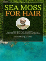 Sea Moss for Hair: Discover How You Can Solve Hair Loss, Hair Damage, Hair Breakage, Frizz, Split-ends, Scalp Irritation, and Much More Using Dr. Sebi's Guide on how to Use Sea Moss on Hair