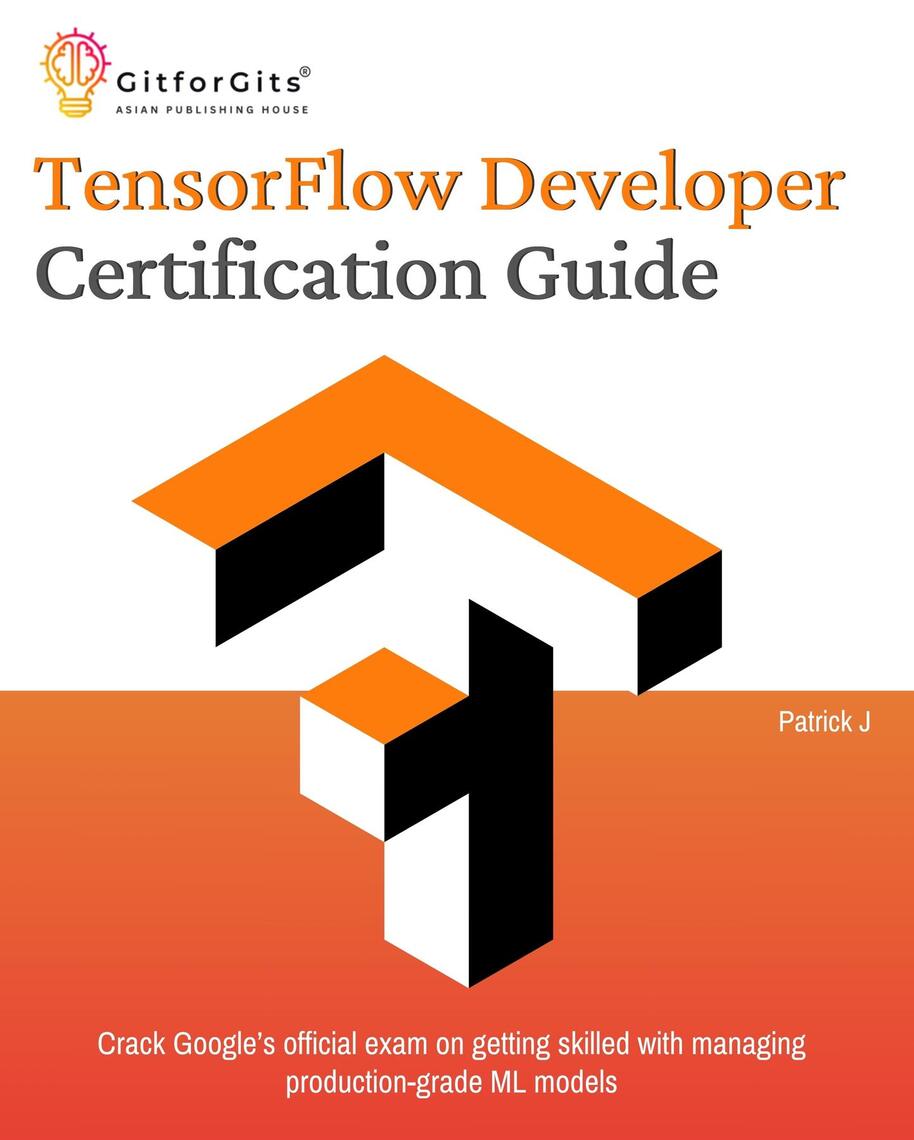 TensorFlow Developer Certification Guide by Patrick J - Ebook | Everand