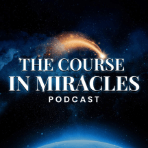 The Course in Miracles Podcast