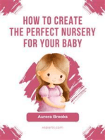 How to Create the Perfect Nursery for Your Baby