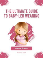 The Ultimate Guide to Baby-Led Weaning