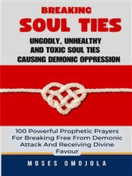 Breaking Soul Ties, Ungodly, Unhealthy And Toxic Soul Ties Causing Demonic Oppression: 100 Powerful Prophetic Prayers For Breaking Free From Demonic Attack And Receiving Divine Favour