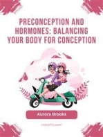 Preconception and Hormones- Balancing Your Body for Conception