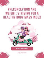 Preconception and Weight- Striving for a Healthy Body Mass Index