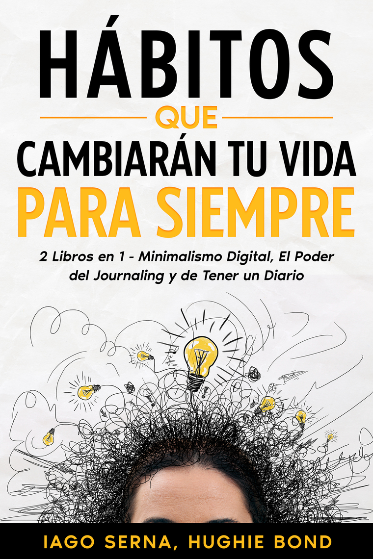 Hábitos que Cambiarán tu Vida para Siempre by Iago Serna, Hughie Bond ...