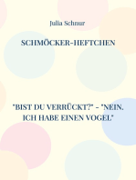 Schmöcker-Heftchen: Bist Du verrückt? - Nein. Ich habe einen Vogel