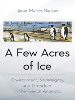 A Few Acres of Ice: Environment, Sovereignty, and "Grandeur" in the French Antarctic