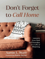 Don’t Forget to Call Home: Lessons from God and Grandpa on a Life of Meaning