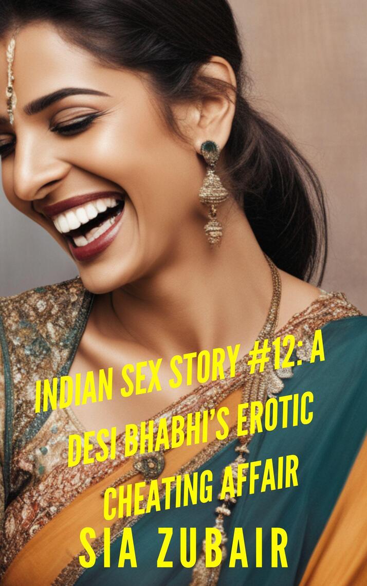 Indian Sex Story #12 A Desi Bhabhis Erotic Cheating Affair by Sia Zubair  image