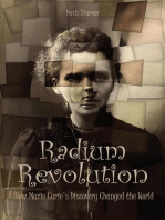 Radium Revolution How Marie Curie's Discovery Changed the World