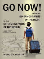 Go Now!: From the  Innermost Parts of the Heart to the  Uttermost Parts of the World Plus Forty Stories of Faith