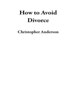 How to Avoid Divorce: A Secret to Help you Save your Marriage and making it Successful  Perfect for Couples having Difficulties in Marriage