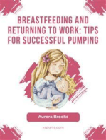 Breastfeeding and returning to work: Tips for successful pumping
