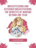 Breastfeeding and extended breastfeeding: The benefits of nursing beyond one year