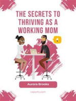 The Secrets to Thriving as a Working Mom