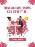 How Working Moms Can Have It All