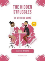 The Hidden Struggles of Working Moms