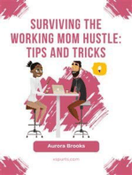Surviving the Working Mom Hustle: Tips and Tricks